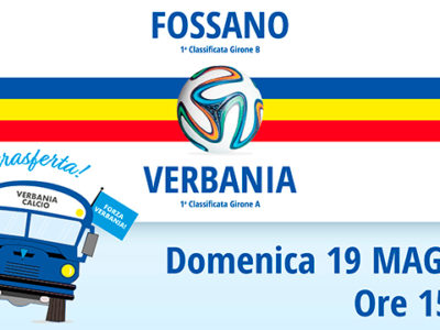 Fossano-Verbania Calcio la locandina della trasferta del 19 maggio alle ore 15:30