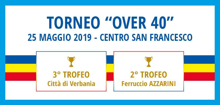 Locandina del Torneo Over 40 che si svolge il 25 maggio al Centro San Francesco di Verbania